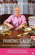 Printing's Alive- A Tale of Ink, Innovation, and Industry Wisdom