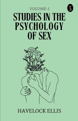 Studies In The Psychology Of Sex Volume - 1 - Havelock Ellis - cover