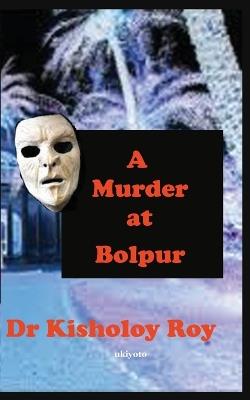 A Murder at Bolpur - Kisholoy Roy - cover