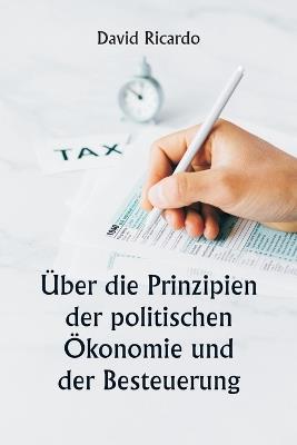 ?ber die Prinzipien der politischen ?konomie und der Besteuerung - David Ricardo - cover