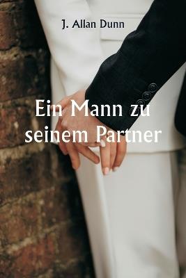 Ein Mann zu seinem Partner - J Allan Dunn - cover