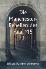 Die Manchester-Rebellen des Fatal '45
