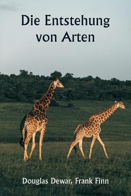 Die Entstehung von Arten - Douglas Dewar,Frank Finn - cover