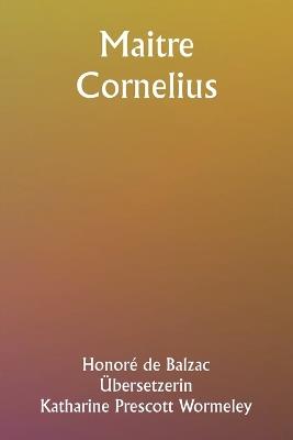 Maitre Cornelius - Honor? de Balzac - cover