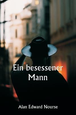 Ein besessener Mann - Alan Edward Nourse - cover