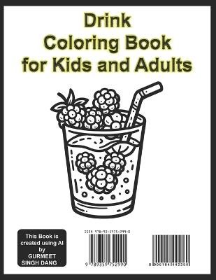 Drink Coloring Book for Kids and Adults: Fun and Refreshing Designs to Spark Creativity in All Age - Gurmeet Singh Dang - cover