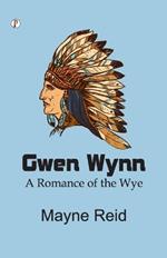 Gwen Wynn: A Romance of the Wye