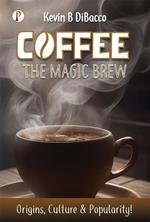COFFEE: The Magic Brew