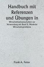 Handbuch mit Referenzen und ?bungen in den Wirtschaftswissenschaften zur Verwendung mit Band II. Moderne Wirtschaftsprobleme