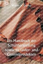 Ein Handbuch zur Schuhherstellung sowie zu Leder- und Gummiprodukten