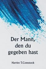 Der Mann, den du gegeben hast