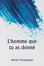 L'homme que tu as donn?