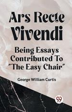 Ars Recte Vivendi Being Essays Contributed to 