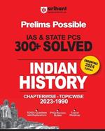 Arihant Prelims Possible IAS and State PCS Examinations 300+ Solved Chapterwise Topicwise (1990-2023) Indian History 5000+ Questions With Explanations PYQs Revision Bullets Topical Mindmap Errorfree 2024 Edition