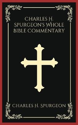 Charles H. Spurgeon's Whole Bible Commentary - Charles H Spurgeon - cover