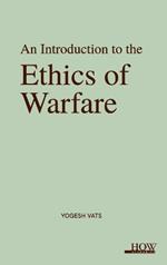 An Introduction to the Ethics of Warfare