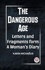 The Dangerous Age Letters and Fragments from a Woman's Diary