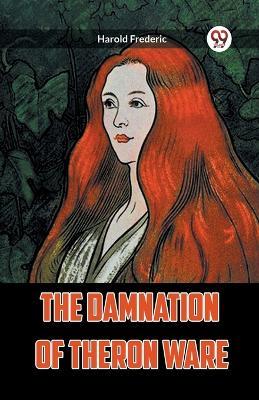 The Damnation of Theron Ware - Harold Frederic - cover