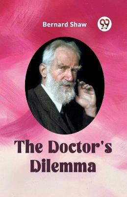 The Doctor's Dilemma - Bernard Shaw - cover