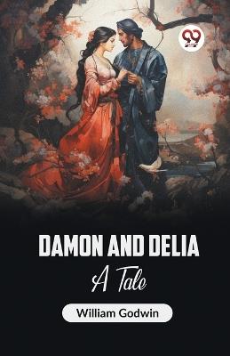 Damon and Delia A Tale - William Godwin - cover