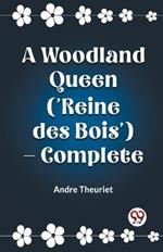 A Woodland Queen ('Reine des Bois') - Complete