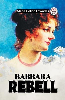 Barbara Rebell - Marie Belloc Lowndes - cover