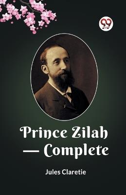 Prince Zilah - Complete - Jules Claretie - cover