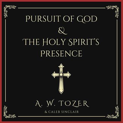 Pursuit of God & The Holy Spirit’s Presence