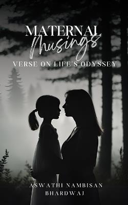 "Maternal Musings: Verse on Life's Odyssey" - Aswathi Nambisan Bhardwaj - cover