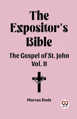 The Expositor's Bible The Gospel of St. John Vol. II - Marcus Dods - cover