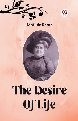 The Desire Of Life - Matilde Serao - cover