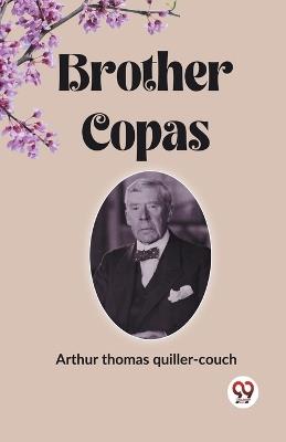 Brother Copas - Arthur Thomas Quiller-Couch - cover