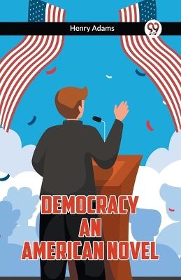 Democracy An American Novel - Henry Adams - cover