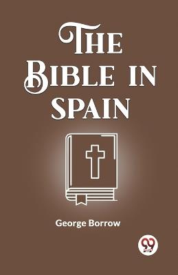 The Bible In Spain - George Borrow - cover