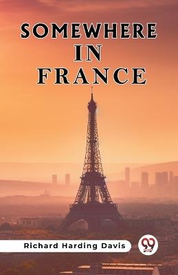 Somewhere In France - Richard Harding Davis - cover