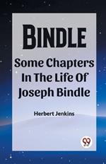 Bindle Some Chapters In The Life Of Joseph Bindle