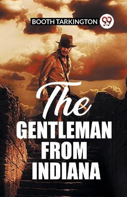 The Gentleman From Indiana - Booth Tarkington - cover