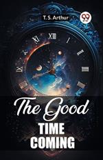 The Good Time Coming