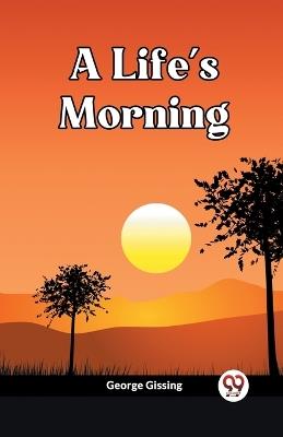 A Life's Morning - George Gissing - cover