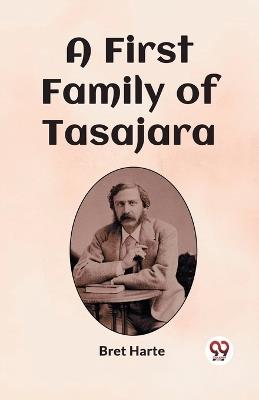 A First Family of Tasajara - Bret Harte - cover