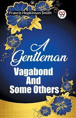 A Gentleman Vagabond And Some Others - Francis Hopkinson Smith - cover