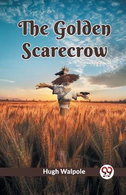 The Golden Scarecrow - Hugh Walpole - cover