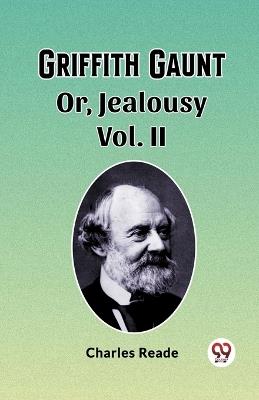 Griffith Gaunt Or, Jealousy Vol. II - Charles Reade - cover