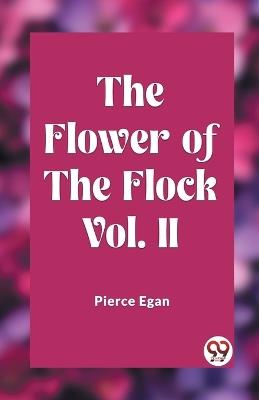 The Flower of the Flock Vol. II - Pierce Egan - cover