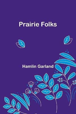 Prairie Folks - Hamlin Garland - cover