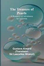 The Treasure of Pearls: A Romance of Adventures in California