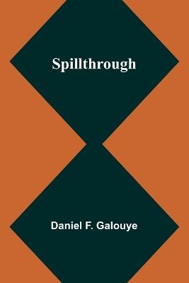 Spillthrough - Daniel F Galouye - cover