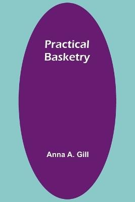 Practical Basketry - Anna A Gill - cover