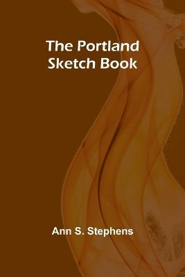 The Portland Sketch Book - Ann S Stephens - cover