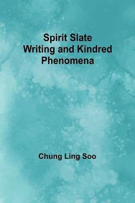 Spirit Slate Writing and Kindred Phenomena - Chung Ling Soo - cover